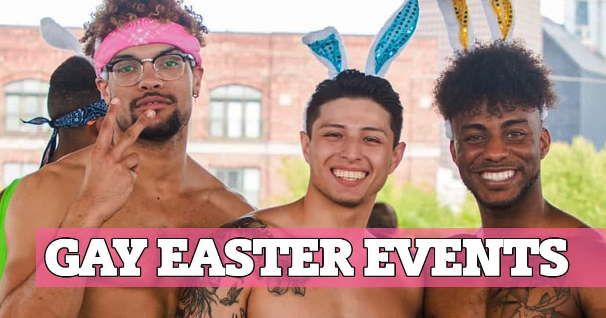 Gay Easter Events 2024 Parties, festivals and parades